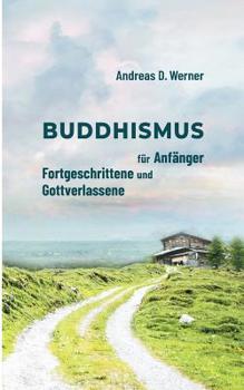 Paperback Buddhismus für Anfänger, Fortgeschrittene und Gottverlassene [German] Book