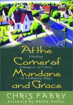 Hardcover At the Corner of Mundane and Grace: Finding Glimpses of Glory in Ordinary Days Book