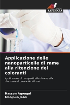 Applicazione delle nanoparticelle di rame alla ritenzione dei coloranti: Applicazione di nanoparticelle di rame alla ritenzione di coloranti cationici