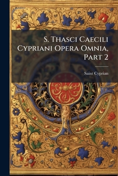 Paperback S. Thasci Caecili Cypriani Opera Omnia, Part 2 [Latin] Book