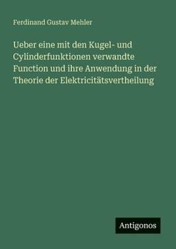 Paperback Ueber eine mit den Kugel- und Cylinderfunktionen verwandte Function und ihre Anwendung in der Theorie der Elektricitätsvertheilung [German] Book