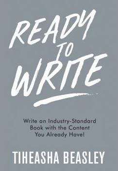 Hardcover Ready to Write: Write an Industry-Standard Book with the Content You Already Have! Book