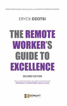 Paperback The Remote Worker's Guide to Excellence: 2nd Edition Book