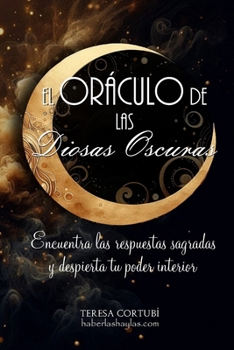 Paperback El Oráculo de las Diosas Oscuras: Encuentra las respuestas sagradas y despierta tu poder interior [Spanish] Book