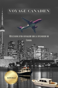 Paperback Voyage Canadien: Réflexions d'un voyageur sur la splendeur du Canada. [French] Book