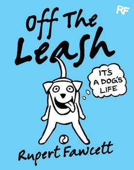 Off The Leash: It's a Dog's Life - Book #3 of the Off the Leash