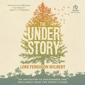 MP3 CD The Understory: An Invitation to Rootedness and Resilience from the Forest Floor Book