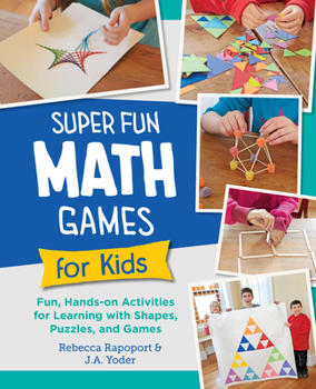 Paperback Super Fun Math Games for Kids: Fun, Hands-On Activities for Learning with Shapes, Puzzles, and Games Book