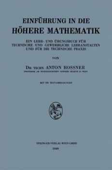 Einfuhrung in Die Hohere Mathematik: Ein Lehr- Und Ubungsbuch Fur Technische Und Gewerbliche Lehranstalten Und Fur Die Technische Praxis