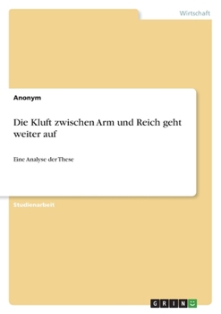 Paperback Die Kluft zwischen Arm und Reich geht weiter auf: Eine Analyse der These [German] Book