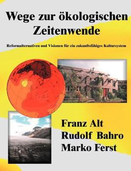 Paperback Wege zur ökologischen Zeitenwende: Reformalternativen und Visionen für ein zukunftsfähiges Kultursystem [German] Book