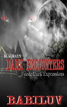 Paperback Dark Encounters: Poetic DARK Expressions Book
