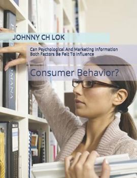 Paperback Can Psychological And Marketing Information Both Factors Be Felt To Influence: Consumer Behavior? Book