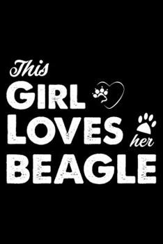 This Girl Loves Her Beagle: Cute Beagle Lined journal Notebook, Great Accessories & Gift Idea for Beagle Owner & Lover. Lined journal Notebook With An Inspirational Quote.