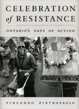 Paperback Celebration of Resistance: Ontario's Days of Action Book