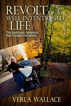 Paperback Revolt of a Well-Intentioned Life: The Backroads Adventure that Changed Everything Book