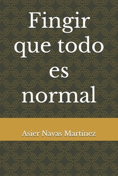 Paperback Fingir que todo es normal [Spanish] Book