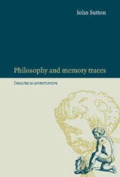 Hardcover Philosophy and Memory Traces: Descartes to Connectionism Book
