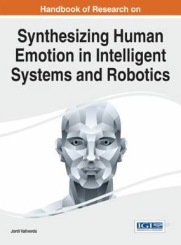 Hardcover Handbook of Research on Synthesizing Human Emotion in Intelligent Systems and Robotics Book