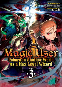 Paperback Magic User: Reborn in Another World as a Max Level Wizard (Light Novel) Vol. 3 Book