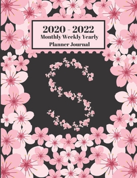 Paperback 2020 - 2022 Monthly Weekly Yearly Planner Journal: S Monogram Initial Letter S Cherry Blossoms Flower Personalized 2 Year Planner Appointment Calendar Book