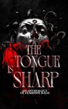 Paperback The Tongue is Sharp: An Anthology of Feminine Rage Book