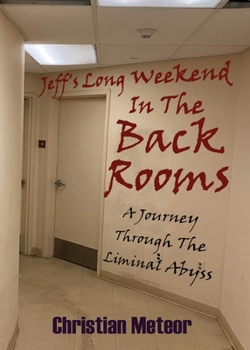 Paperback Jeff's Long Weekend In The Backrooms: A Journey Through The Liminal Abyss Book