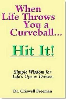 Paperback When Life Throws You a Curveball.Hit It: Simple Wisdom for Life's Ups and Downs Book