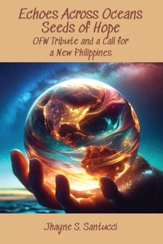 Echoes Across Oceans Seeds of Hope: OFW Tribute and a Call for a New Philippines