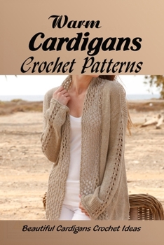 Paperback Warm Cardigans Crochet Patterns: Beautiful Cardigans Crochet Ideas: Easy Pocket Crochet Cardigans Book