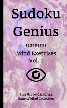 Paperback Sudoku Genius Mind Exercises Volume 1: Pine Grove, California State of Mind Collection Book