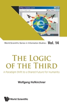Hardcover Logic of the Third, The: A Paradigm Shift to a Shared Future for Humanity Book