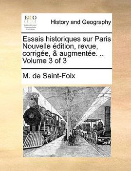 Paperback Essais historiques sur Paris Nouvelle ?dition, revue, corrig?e, & augment?e. .. Volume 3 of 3 [French] Book