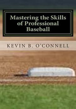 Paperback Mastering the Skills of Professional Baseball: Learn the Game the Pros Play Book