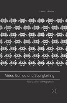 Paperback Video Games and Storytelling: Reading Games and Playing Books Book