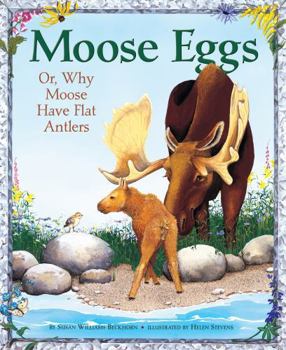 Hardcover Moose Eggs: Or, Why Moose Have Flat Antlers Book