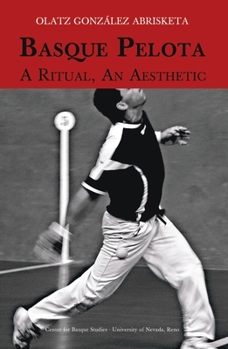 Paperback Basque Pelota: A Ritual, an Aesthetic Book