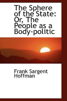 The Sphere of the State : Or, the People as a Body-politic