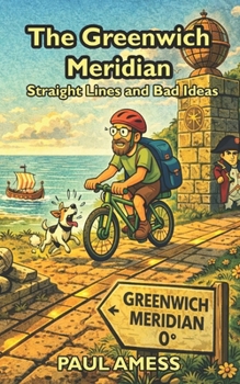 Paperback The Greenwich Meridian: Straight Lines and Bad Ideas Book