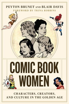 Comic Book Women: Characters, Creators, and Culture in the Golden Age - Book  of the World Comics and Graphic Nonfiction Series