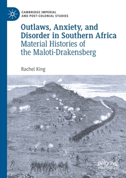 Paperback Outlaws, Anxiety, and Disorder in Southern Africa: Material Histories of the Maloti-Drakensberg Book