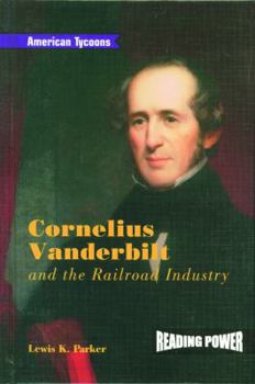 Library Binding Cornelius Vanderbilt and the Railroad Industry Book