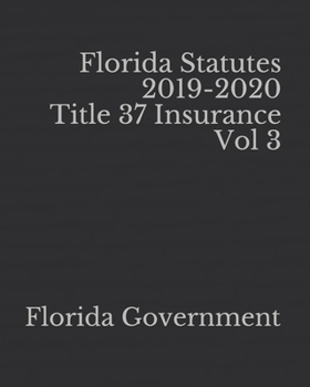 Paperback Florida Statutes 2019-2020 Title 37 Insurance Vol 3 [Large Print] Book