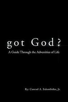 Paperback Got God?: A Guide Through the Adversities of Life Book
