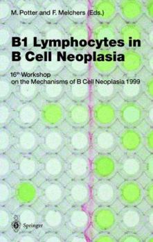 Hardcover B1 Lymphocytes in B Cell Neoplasia: 16th Workshop on the Mechanisms of B Cell Neoplasia, 1999 Book