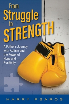Paperback From Struggle to Strength: A Father's Journey with Autism and the Power of Hope and Positivity Book