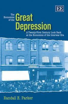 Paperback The Economics of the Great Depression: A Twenty-First Century Look Back at the Economics of the Interwar Era Book