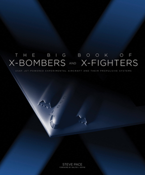 Hardcover The Big Book of X-Bombers & X-Fighters: USAF Jet-Powered Experimental Aircraft and Their Propulsive Systems Book