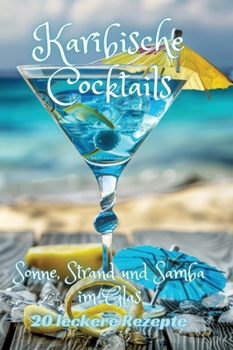 Hardcover Karibische Cocktails: Sonne, Strand und Samba im Glas [German] Book