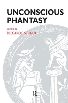 Paperback Unconscious Phantasy (The Psychoanalytic Ideas Series) Book
